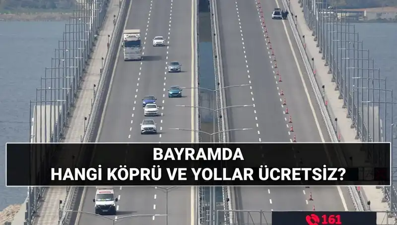 Kurban Bayramı'nda Köprü ve Otoyollar Ücretsiz mi? İşte Detaylar!