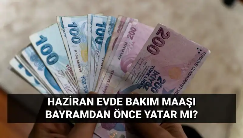Evde Bakım Maaşı Bayram Öncesi Hesaplarda Gözüküyor Mu?