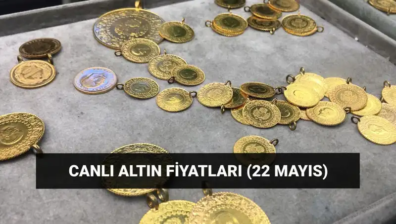 Bugün Altın Fiyatları Ne durumda? 22 Mayıs Raporu