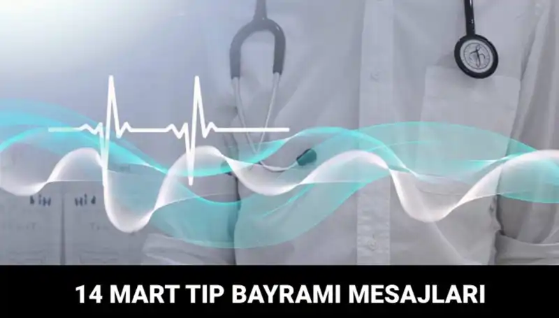 14 Mart Tıp Bayramı'nda Sağlık Çalışanlarına Yürekten Mesajlar