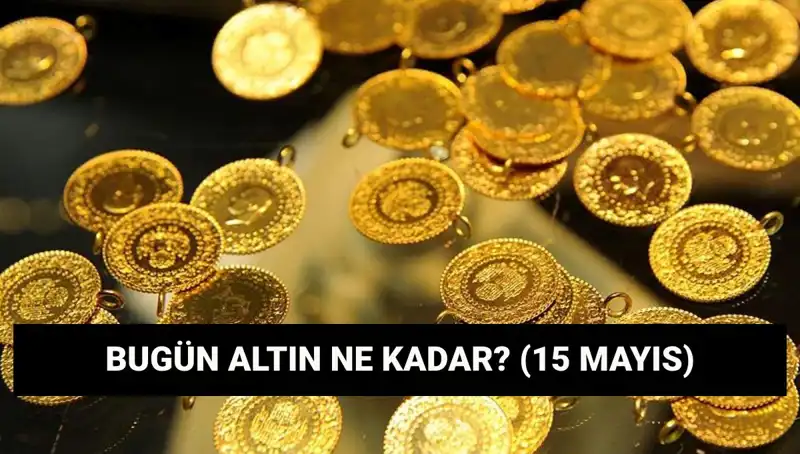 15 Mayıs 2023'te Altın Fiyatları: Düşüş Mü, Yükseliş Mi Bekleniyor?
