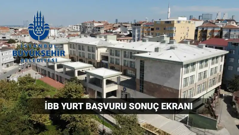 İBB Yükseköğrenim Yurt Sonuçları Açıklanma Tarihleri ve Sorgulama Yöntemleri