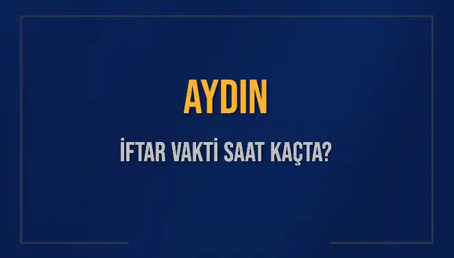 Aydın İftar Vakti: 5 Mart 2025 Akşam Ezanı Ne Zaman?