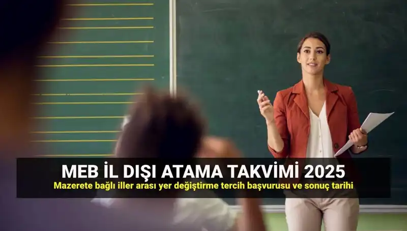 2025 MEBBİS ile Öğretmenlerin İl Dışı Atama Sonuçları ve Takvim Detayları