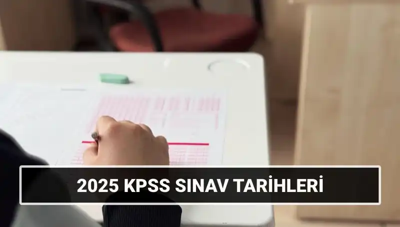 2025 KPSS Sınav Tarihleri Açıklandı: Hazırlık Dönemleri ve Detaylar