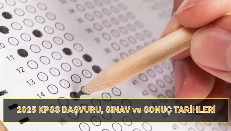 2025 KPSS Başvuru Tarihleri Açıklandı: Sonuçlar Ne Zaman Belli Olacak?