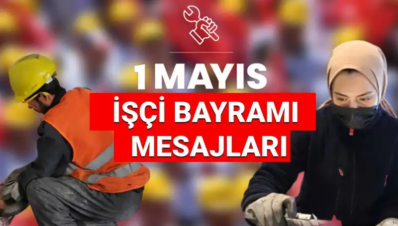 2025'te 1 Mayıs İşçi Bayramı: Birlik ve Dayanışma İçin Özel Mesajlar