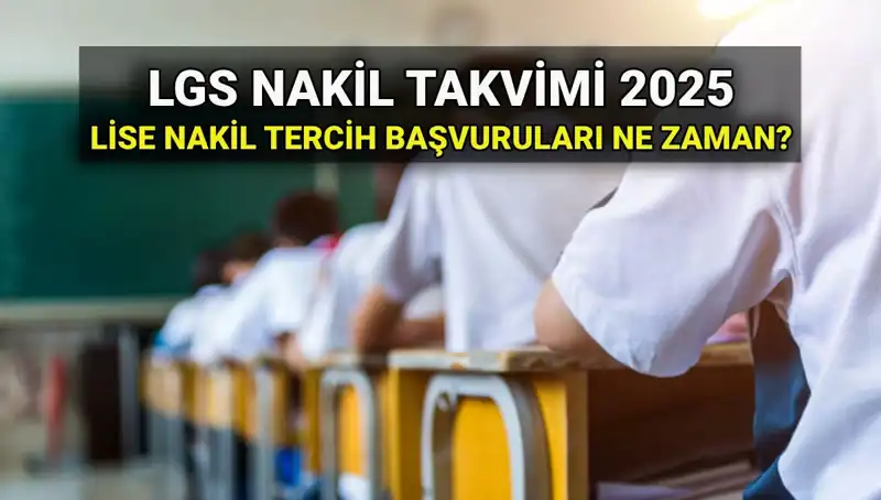 2025 LGS Nakil Başvurularında Son Tarih ve Detaylar!