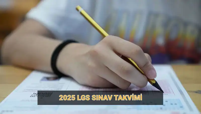 2025 LGS Takvimi Açıklandı: Sınav Tarihleri ve Başvuru Süreci Hakkında Bilinmesi Gereken Her Şey