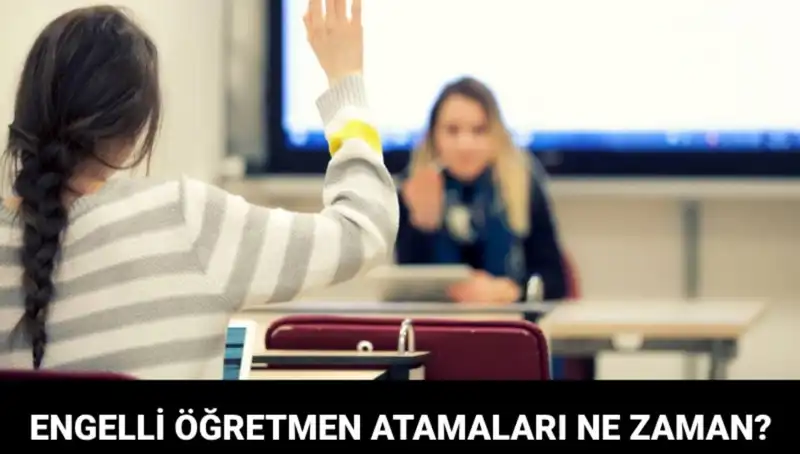 Engelli Öğretmen Atama Sonuçları İçin Beklenen Tarih Açıklandı!