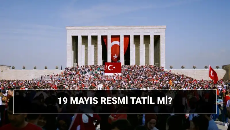 19 Mayıs Resmi Tatil Mi? Bayramın Anlamı ve Tarihi Önemi
